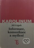 Informace, komunikace a myšlení - Jiří Cejpek, Karolinum, 1998