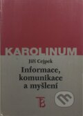 Kniha: Informace, komunikace a myšlení (Jiří Cejpek). Karolinum, 1998 Kniha: Informace, komunikace a myšlení (Jiří Cejpek). Karolinum, 1998