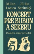 Kniha: Koncert pre bubon a sekeru (Július Satinský a Milan Lasica). Slovart, 2024 Kniha: Koncert pre bubon a sekeru (Július Satinský a Milan Lasica). Slovart, 2024