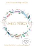 Kniha: Jako pírko (Filip Mráček a Nora Šulíková). Mamplan, 2023 Kniha: Jako pírko (Filip Mráček a Nora Šulíková). Mamplan, 2023