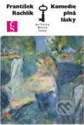 Kniha: Komedie plná lásky (František Rachlík). Československý spisovatel, 1972 Kniha: Komedie plná lásky (František Rachlík). Československý spisovatel, 1972