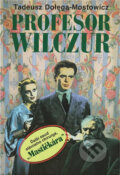 Kniha: Profesor Wilczur : Ďalší osud slávneho chirurga Mastičkára (Tadeusz Dołęga-Mostowicz). , 1992 Kniha: Profesor Wilczur : Ďalší osud slávneho chirurga Mastičkára (Tadeusz Dołęga-Mostowicz). , 1992