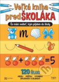 Kniha: Veľká kniha predškoláka - 120 úloh, 2024 Kniha: Veľká kniha predškoláka - 120 úloh, 2024
