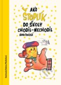 Kniha: Ako Štoplik do školy chodil-nechodil (Hana Ponická). Slovart, 2024 Kniha: Ako Štoplik do školy chodil-nechodil (Hana Ponická). Slovart, 2024