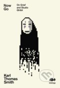 Kniha: Now Go (Karl Thomas Smith). 404 Ink, 2022 Kniha: Now Go (Karl Thomas Smith). 404 Ink, 2022