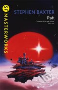 Kniha: Raft (Stephen Baxter). Gollancz, 2018 Kniha: Raft (Stephen Baxter). Gollancz, 2018