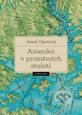 Kniha: Amerika v proměnách staletí (Josef Opatrný). Karolinum, 2024 Kniha: Amerika v proměnách staletí (Josef Opatrný). Karolinum, 2024