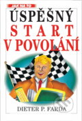 Kniha: Úspěšný start v povolání (Dieter P. Farda). Ivo Železný, 1996 Kniha: Úspěšný start v povolání (Dieter P. Farda). Ivo Železný, 1996