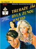 Kniha: Třebaže jsi byla ženou jiného (Regina Rauenstein). Ivo Železný, 1992 Kniha: Třebaže jsi byla ženou jiného (Regina Rauenstein). Ivo Železný, 1992