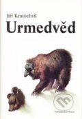 Kniha: Urmedvěd (Jiří Kratochvil). Petrov, 1999 Kniha: Urmedvěd (Jiří Kratochvil). Petrov, 1999