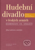 Hudební divadlo v českých zemích - Jitka Ludvová, Academia, 2006