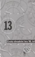 Kniha: Česká divadelní hra 90. let (Institut umění – Divadelní ústav). Institut umění – Divadelní ústav, 2003 Kniha: Česká divadelní hra 90. let (Institut umění – Divadelní ústav). Institut umění – Divadelní ústav, 2003