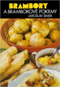 Kniha: Brambory a bramborové pokrmy (Jaroslav Šimek). Merkur, 1986 Kniha: Brambory a bramborové pokrmy (Jaroslav Šimek). Merkur, 1986