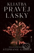 Kniha: Kliatba pravej lásky (Stephanie Garber), 2024 Kniha: Kliatba pravej lásky (Stephanie Garber), 2024