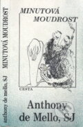 Kniha: Minutová moudrost (Anthony de Mello). Cesta, 1999 Kniha: Minutová moudrost (Anthony de Mello). Cesta, 1999