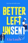 Kniha: Better Left Unsent (Lia Louis). Bonnier Books, 2024 Kniha: Better Left Unsent (Lia Louis). Bonnier Books, 2024