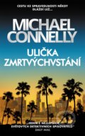 Kniha: Ulička zmrtvýchvstání (Michael Connelly). Slovart CZ, 2024 Kniha: Ulička zmrtvýchvstání (Michael Connelly). Slovart CZ, 2024