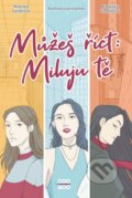Kniha: Můžeš říct: Miluju tě (Markéta Forejtová, Monika Seidlová a Nofreeusernames), 2024 Kniha: Můžeš říct: Miluju tě (Markéta Forejtová, Monika Seidlová a Nofreeusernames), 2024