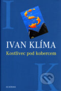 Kniha: Kostlivec pod kobercem (Ivan Klíma). Academia, 2005 Kniha: Kostlivec pod kobercem (Ivan Klíma). Academia, 2005