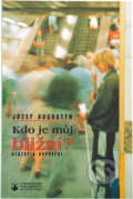 Kniha: Kdo je můj bližní? : otázky a odpovědi (Józef Augustyn). Karmelitánské nakladatelství, 1997 Kniha: Kdo je můj bližní? : otázky a odpovědi (Józef Augustyn). Karmelitánské nakladatelství, 1997