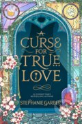 A Curse For True Love - Stephanie Garber, Hodderscape, 2024