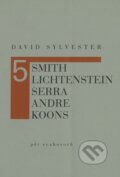 Kniha: Pět rozhovorů (Smith, Lichtenstein, Serra, Andre, Koons) (David Sylvester). Arbor vitae, 2006 Kniha: Pět rozhovorů (Smith, Lichtenstein, Serra, Andre, Koons) (David Sylvester). Arbor vitae, 2006