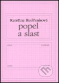 Kniha: Popel a slast (Kateřina Rudčenková). Knihovna Jana Drdy, 2004 Kniha: Popel a slast (Kateřina Rudčenková). Knihovna Jana Drdy, 2004