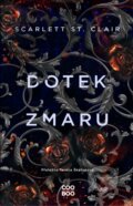 Kniha: Dotek zmaru (Scarlett St. Clair). CooBoo CZ, 2024 Kniha: Dotek zmaru (Scarlett St. Clair). CooBoo CZ, 2024