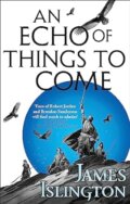 Kniha: Echo Of Things To Come (James Islington). Orbit, 2018 Kniha: Echo Of Things To Come (James Islington). Orbit, 2018