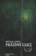 Kniha: Prázdné ulice (Michal Ajvaz). Druhé město, 2004 Kniha: Prázdné ulice (Michal Ajvaz). Druhé město, 2004