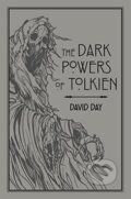 Kniha: The Dark Powers of Tolkien (David Day). Cassell, 2018 Kniha: The Dark Powers of Tolkien (David Day). Cassell, 2018