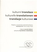 Kniha: Kulturní translace / Kulturelle Translationen / Translacje kulturowe (Akropolis). Akropolis, 2010 Kniha: Kulturní translace / Kulturelle Translationen / Translacje kulturowe (Akropolis). Akropolis, 2010