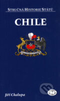 Kniha: Chile - stručná historie států (Jiří Chalupa). Libri, 2006 Kniha: Chile - stručná historie států (Jiří Chalupa). Libri, 2006