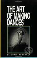 Kniha: The Art of Making Dances (Doris Humphrey). Princeton Review, 2023 Kniha: The Art of Making Dances (Doris Humphrey). Princeton Review, 2023