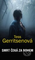 Kniha: Smrt čeká za rohem (Tess Gerritsen). HarperCollins, 2024 Kniha: Smrt čeká za rohem (Tess Gerritsen). HarperCollins, 2024