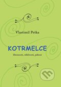 Kniha: Kotrmelce (Vlastimil Peška). Čas, 2023 Kniha: Kotrmelce (Vlastimil Peška). Čas, 2023