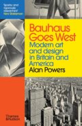 Kniha: Bauhaus Goes West (Alan Powers). Thames & Hudson, 2024 Kniha: Bauhaus Goes West (Alan Powers). Thames & Hudson, 2024