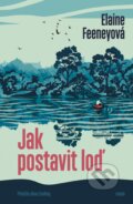 Kniha: Jak postavit loď (Elaine Feeney). Paseka, 2024 Kniha: Jak postavit loď (Elaine Feeney). Paseka, 2024