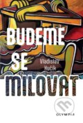 Kniha: Budeme se milovat (Vladislav Kučík). Olympia, 2024 Kniha: Budeme se milovat (Vladislav Kučík). Olympia, 2024