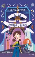 Kniha: Lili a záhada v Paříži (Jo Clarke). Bambook, 2024 Kniha: Lili a záhada v Paříži (Jo Clarke). Bambook, 2024