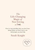 Kniha: The Life-Changing Magic of Not Giving a F**K (Sarah Knight). Quercus, 2015 Kniha: The Life-Changing Magic of Not Giving a F**K (Sarah Knight). Quercus, 2015