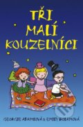 Kniha: Tři malí kouzelníci (Emily Bolamová a Georgie Adamsová). BB/art, 2016 Kniha: Tři malí kouzelníci (Emily Bolamová a Georgie Adamsová). BB/art, 2016