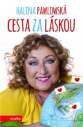 Kniha: Cesta za láskou (Halina Pawlowská a Lubomír Teprt). Motto, 2016 Kniha: Cesta za láskou (Halina Pawlowská a Lubomír Teprt). Motto, 2016