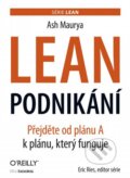 Kniha: Lean podnikání (Ash Maurya). BIZBOOKS, 2016 Kniha: Lean podnikání (Ash Maurya). BIZBOOKS, 2016