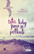 Kniha: Léto, kdy jsme se potkali (Robin Constantine). Nakladatelství Fragment, 2016 Kniha: Léto, kdy jsme se potkali (Robin Constantine). Nakladatelství Fragment, 2016