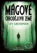 Kniha: Mágové: Čarodějova země (Lev Grossman), 2016 Kniha: Mágové: Čarodějova země (Lev Grossman), 2016