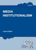 Kniha: Media Institutionalism (Ľudovít Hajduk). Aleš Čeněk, 2016 Kniha: Media Institutionalism (Ľudovít Hajduk). Aleš Čeněk, 2016