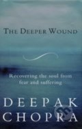 Kniha: The Deeper Wound (Deepak Chopra). Rider & Co, 2016 Kniha: The Deeper Wound (Deepak Chopra). Rider & Co, 2016