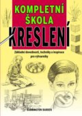 Kniha: Kompletní škola kreslení (Barrington Barber). Svojtka&Co., 2013 Kniha: Kompletní škola kreslení (Barrington Barber). Svojtka&Co., 2013