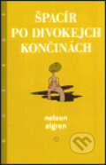 Kniha: Špacír po divokejch končinách (Nelson Algren). Argo, 2003 Kniha: Špacír po divokejch končinách (Nelson Algren). Argo, 2003